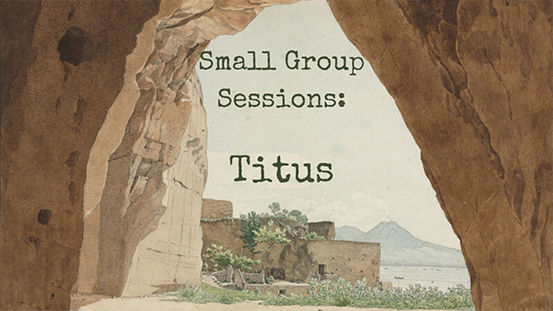 Small Group Sessions - Titus